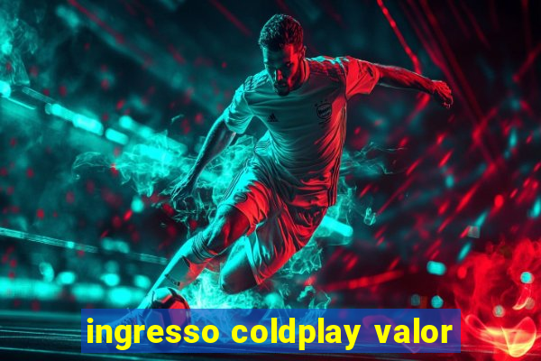 ingresso coldplay valor